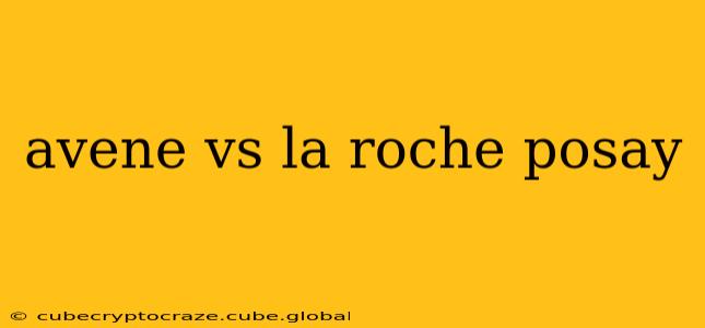 avene vs la roche posay