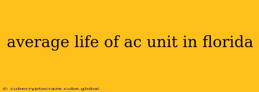 average life of ac unit in florida