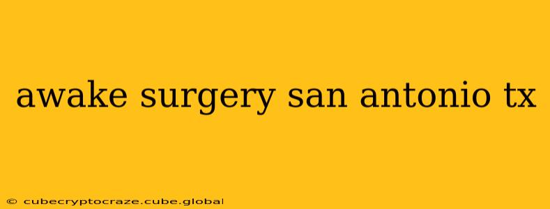awake surgery san antonio tx
