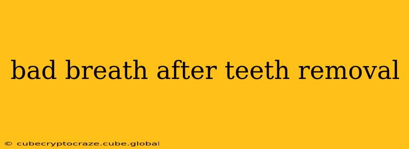 bad breath after teeth removal