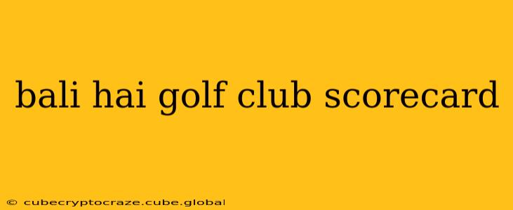 bali hai golf club scorecard