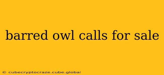 barred owl calls for sale
