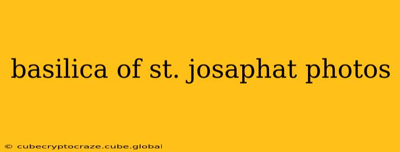 basilica of st. josaphat photos