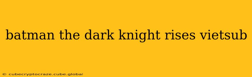 batman the dark knight rises vietsub