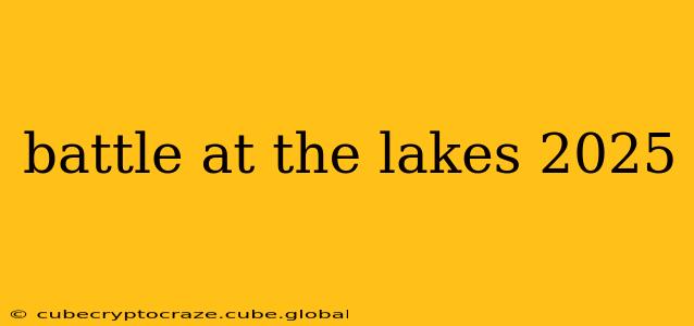 battle at the lakes 2025