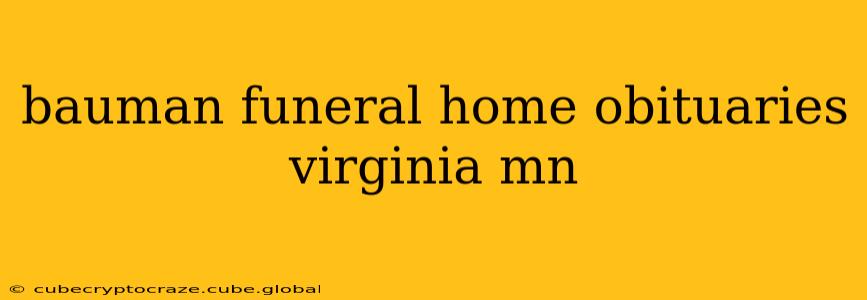 bauman funeral home obituaries virginia mn