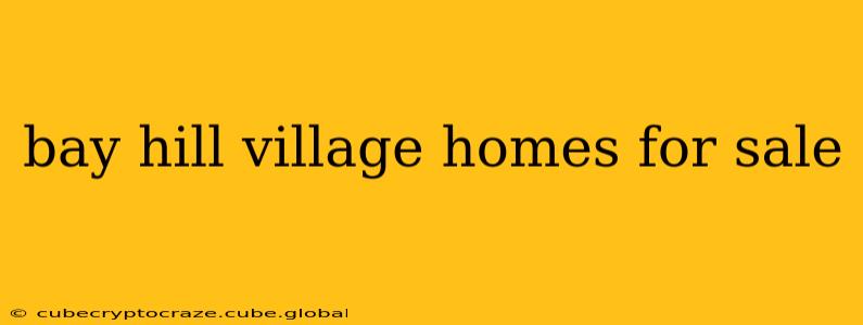 bay hill village homes for sale