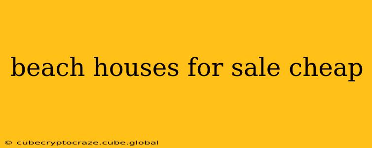 beach houses for sale cheap