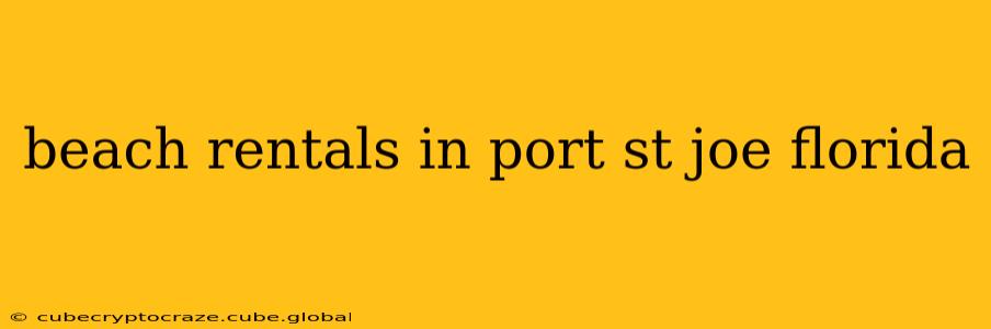 beach rentals in port st joe florida