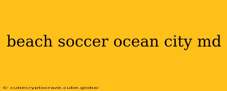 beach soccer ocean city md