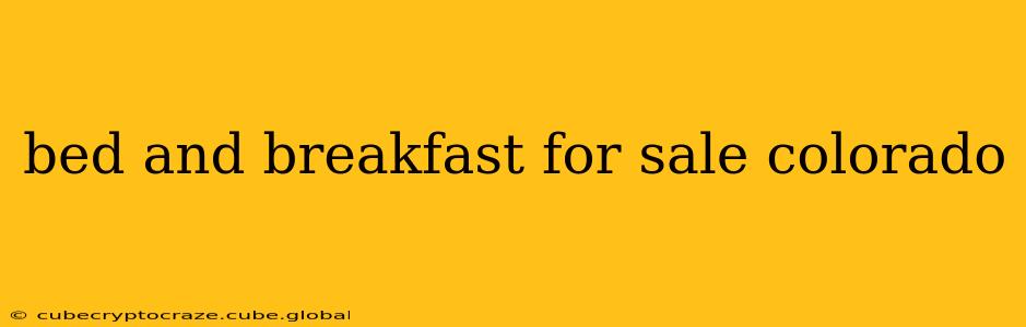 bed and breakfast for sale colorado