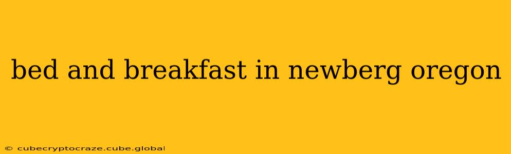 bed and breakfast in newberg oregon