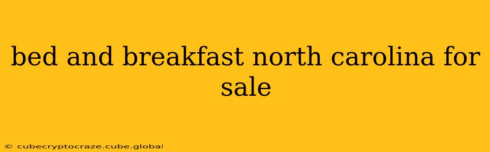 bed and breakfast north carolina for sale