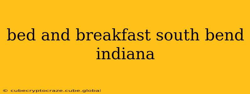 bed and breakfast south bend indiana
