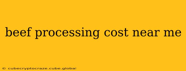 beef processing cost near me