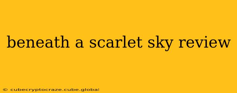 beneath a scarlet sky review