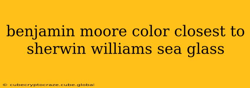 benjamin moore color closest to sherwin williams sea glass