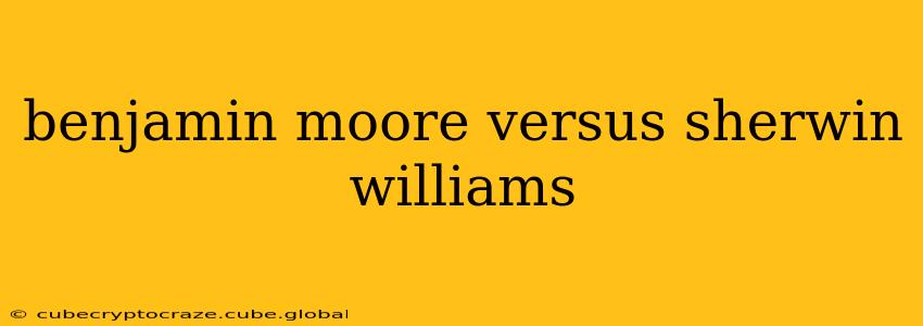 benjamin moore versus sherwin williams