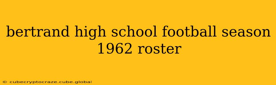 bertrand high school football season 1962 roster