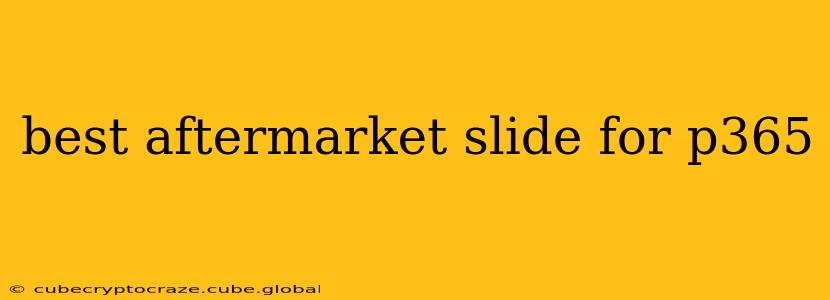 best aftermarket slide for p365