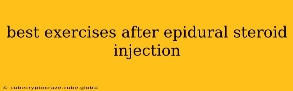 best exercises after epidural steroid injection