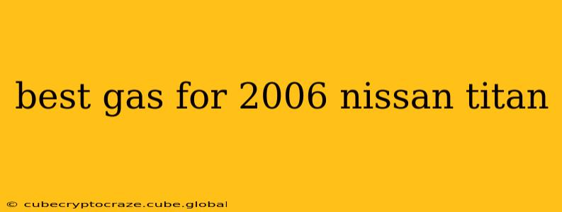 best gas for 2006 nissan titan