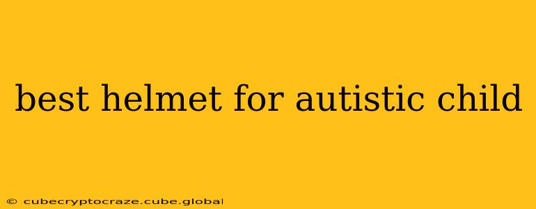 best helmet for autistic child