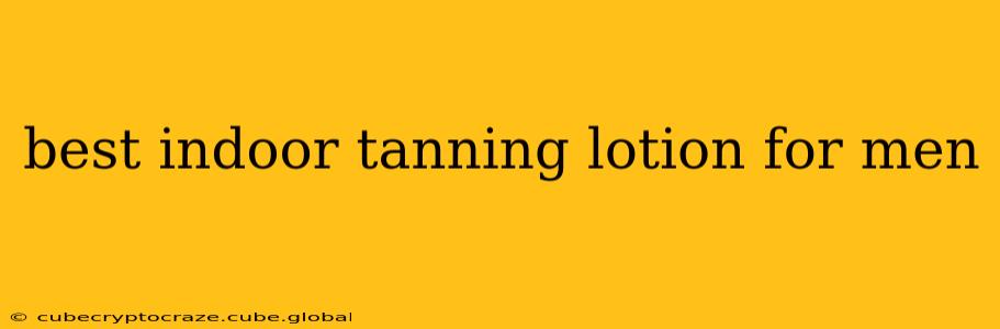 best indoor tanning lotion for men