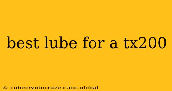 best lube for a tx200
