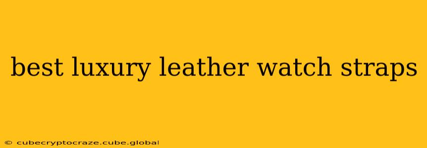 best luxury leather watch straps