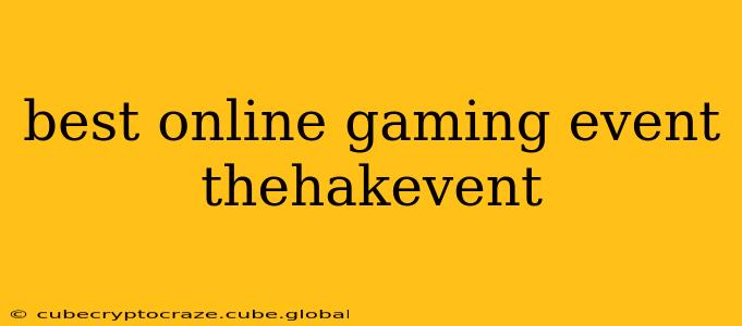 best online gaming event thehakevent
