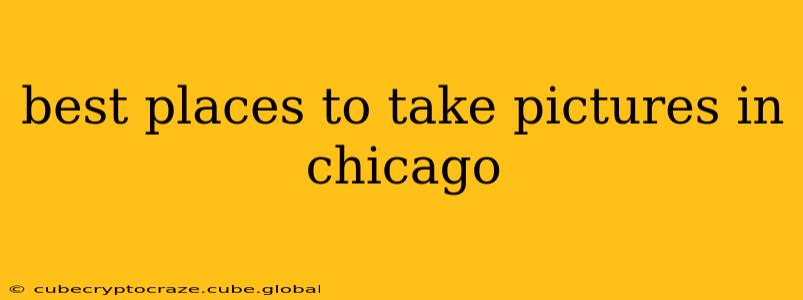 best places to take pictures in chicago