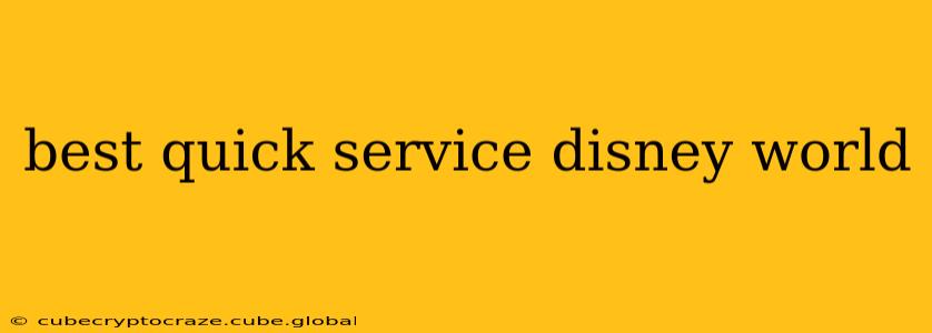 best quick service disney world
