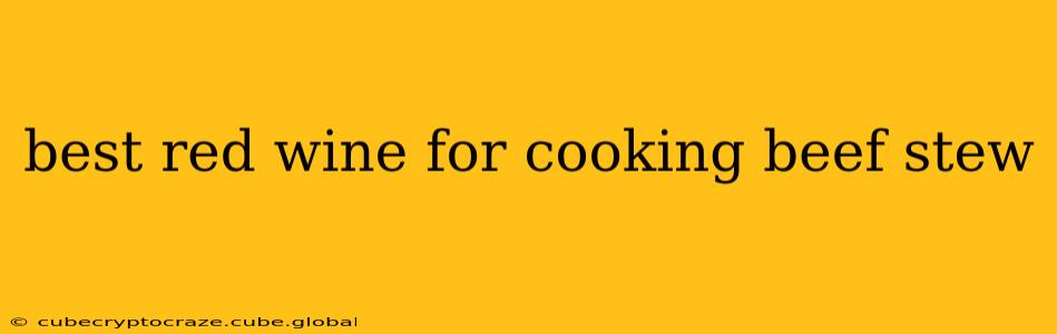 best red wine for cooking beef stew