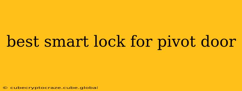 best smart lock for pivot door