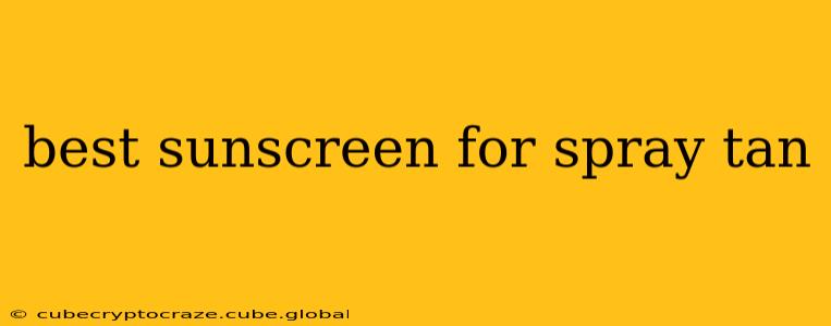 best sunscreen for spray tan