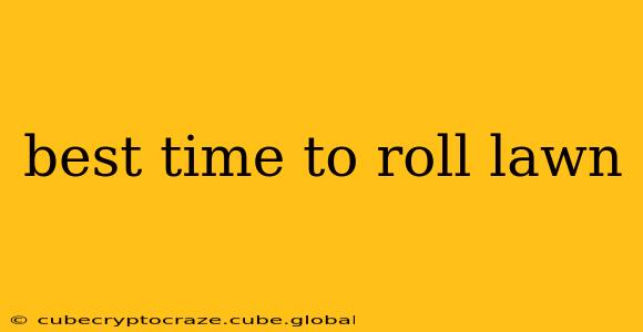 best time to roll lawn