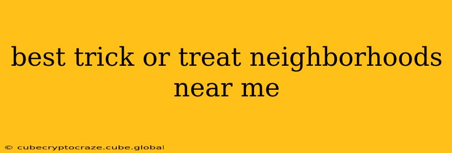 best trick or treat neighborhoods near me