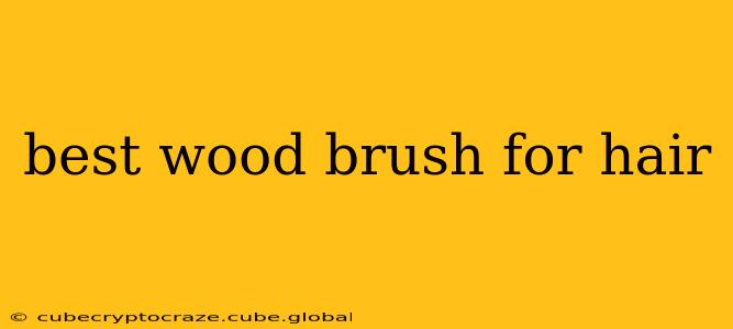 best wood brush for hair