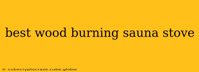 best wood burning sauna stove