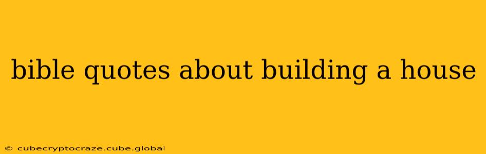 bible quotes about building a house