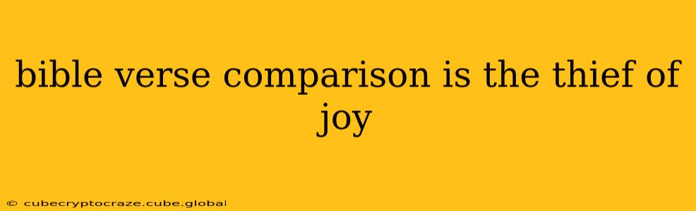 bible verse comparison is the thief of joy