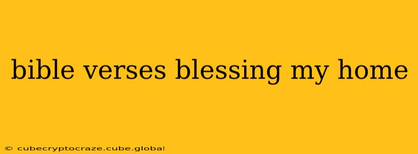 bible verses blessing my home