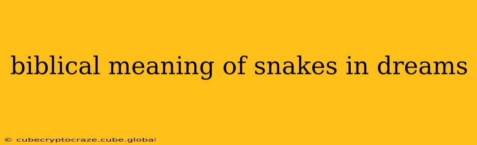 biblical meaning of snakes in dreams
