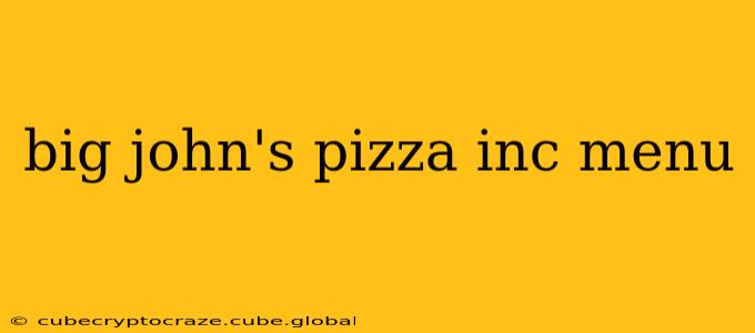 big john's pizza inc menu