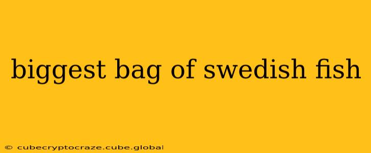 biggest bag of swedish fish