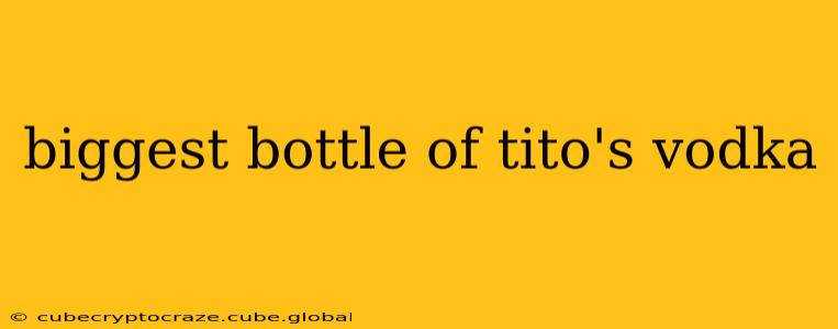 biggest bottle of tito's vodka