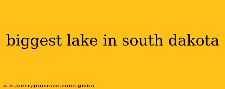 biggest lake in south dakota