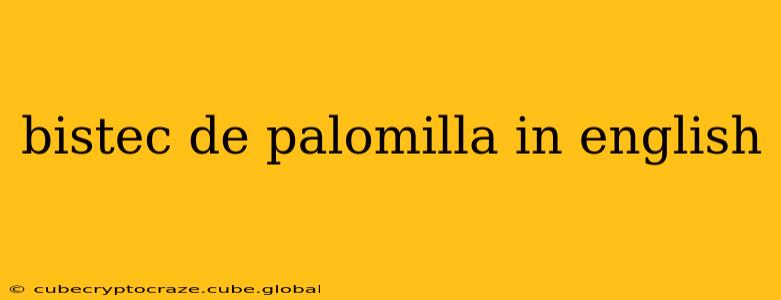 bistec de palomilla in english
