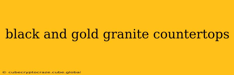 black and gold granite countertops